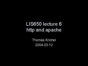 LIS 650 lecture 6 http and apache Thomas