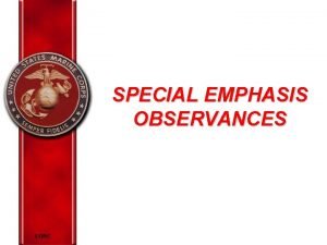 SPECIAL EMPHASIS OBSERVANCES EORC Overview The purpose of