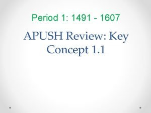 Period 1 1491 1607 APUSH Review Key Concept