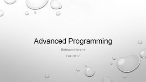 Advanced Programming Behnam Hatami Fall 2017 Agenda Java