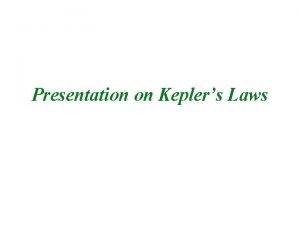 Presentation on Keplers Laws Keplers Laws Tycho Brahe