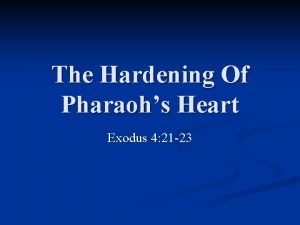 The Hardening Of Pharaohs Heart Exodus 4 21