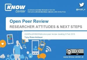 tony RH Open Peer Review RESEARCHER ATTITUDES NEXT