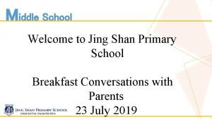 Middle School Welcome to Jing Shan Primary School