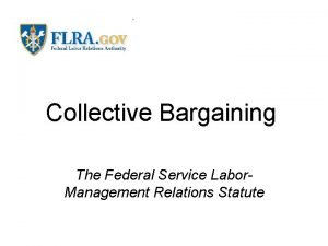 Collective Bargaining The Federal Service Labor Management Relations
