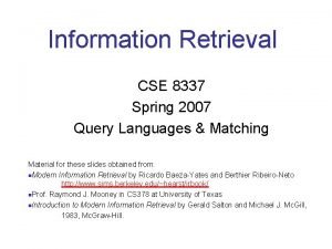 Information Retrieval CSE 8337 Spring 2007 Query Languages