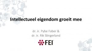 Intellectueel eigendom groeit mee dr ir Pybe Faber