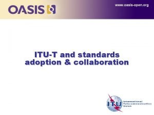 www oasisopen org ITUT and standards adoption collaboration