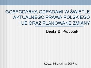 GOSPODARKA ODPADAMI W WIETLE AKTUALNEGO PRAWA POLSKIEGO I