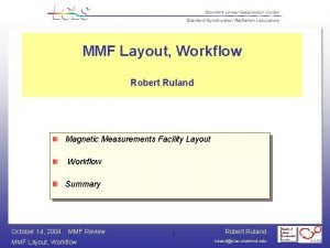 MMF Layout Workflow Robert Ruland Magnetic Measurements Facility