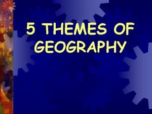 What is 5 themes of geography definition