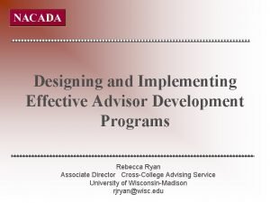 Designing and Implementing Effective Advisor Development Programs Rebecca