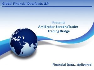 Global Financial Datafeeds LLP Presents Ami BrokerZerodha Trader