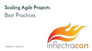 Scaling Agile Projects Best Practices Inflectra Inflectra Con