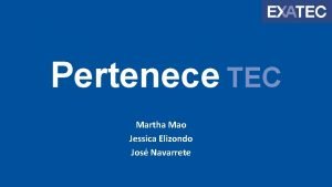 Pertenece TEC Martha Mao Jessica Elizondo Jos Navarrete