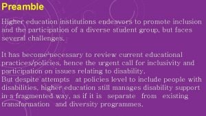 Preamble Higher education institutions endeavors to promote inclusion