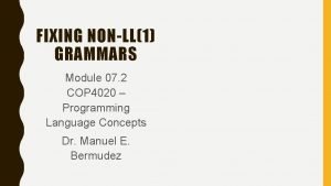 FIXING NONLL1 GRAMMARS Module 07 2 COP 4020