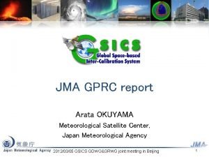 JMA GPRC report Arata OKUYAMA Meteorological Satellite Center