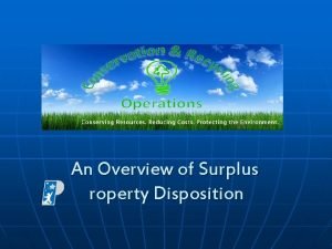 An Overview of Surplus roperty Disposition Surplus Disposal