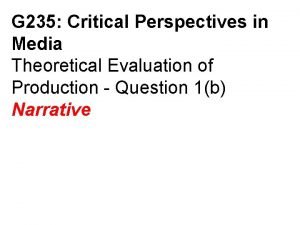 G 235 Critical Perspectives in Media Theoretical Evaluation