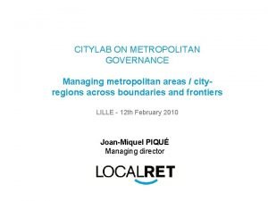 CITYLAB ON METROPOLITAN GOVERNANCE Managing metropolitan areas cityregions