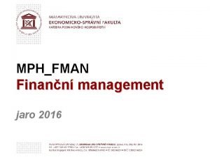 MPHFMAN Finann management jaro 2016 Rozhodovac podmnky Finann