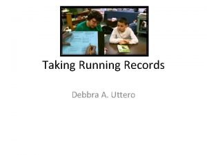 Taking Running Records Debbra A Uttero Procedure for