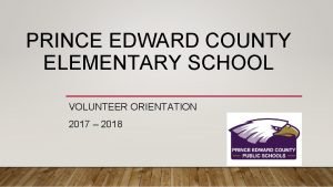 PRINCE EDWARD COUNTY ELEMENTARY SCHOOL VOLUNTEER ORIENTATION 2017