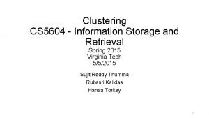 Clustering CS 5604 Information Storage and Retrieval Spring