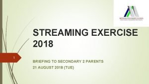 STREAMING EXERCISE 2018 1 BRIEFING TO SECONDARY 2