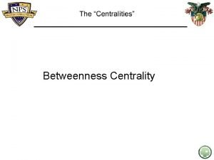 Betweenness Centrality Some pages are adapted from Dan