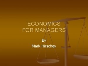 ECONOMICS FOR MANAGERS By Mark Hirschey Consumer Behavior