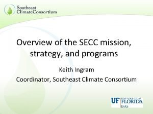 Overview of the SECC mission strategy and programs