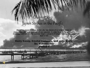 Chapter 16 section 2 japan strikes in the pacific