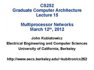 CS 252 Graduate Computer Architecture Lecture 15 Multiprocessor