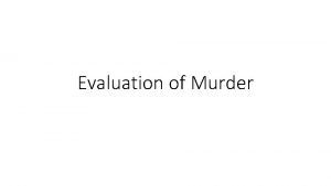 Evaluation of Murder Evaluation of Murder Main areas