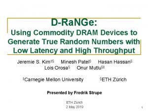 DRa NGe Using Commodity DRAM Devices to Generate