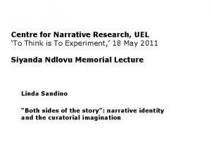 Centre for Narrative Research UEL To Think is