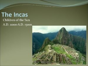 The Incas Children of the Sun A D