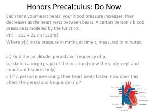 Honors Precalculus Do Now Each time your heart