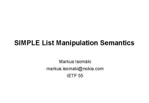 SIMPLE List Manipulation Semantics Markus Isomki markus isomakinokia