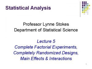 Statistical Analysis Professor Lynne Stokes Department of Statistical