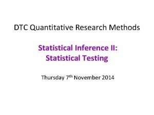 DTC Quantitative Research Methods Statistical Inference II Statistical