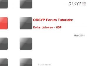 ORSYP Forum Tutorials Dollar Universe HDP May 2011