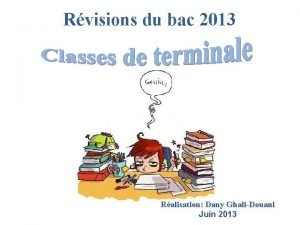 Rvisions du bac 2013 Ralisation Dany GhaliDouani Juin