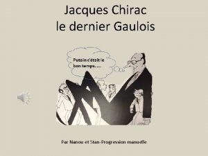 Jacques Chirac le dernier Gaulois Par Nanou et