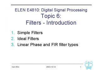 ELEN E 4810 Digital Signal Processing Topic 6