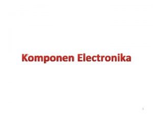 Komponen Electronika 1 Passive Components Resistors Capacitors Inductors
