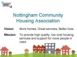 Nottingham Community Housing Association Vision More homes Great