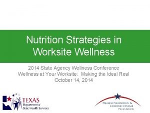 Nutrition Strategies in Worksite Wellness 2014 State Agency